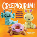 Creepigurumi: 14 Cute Amigurumi Creatures to Crochet