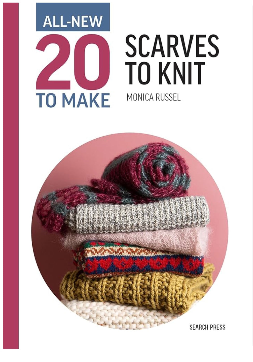 All-New Twenty to Make: Scarves to Knit